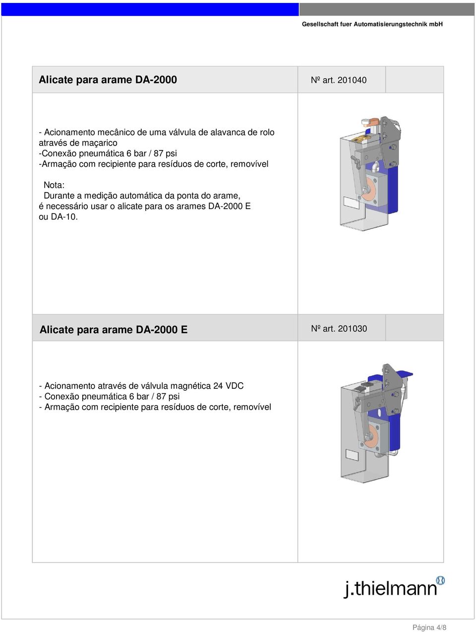 recipiente para resíduos de corte, removível Nota: Durante a medição automática da ponta do arame, é necessário usar o alicate para