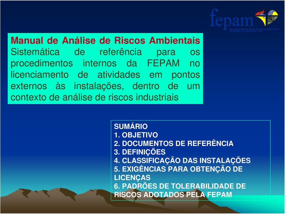 riscos industriais SUMÁRIO 1. OBJETIVO 2. DOCUMENTOS DE REFERÊNCIA 3. DEFINIÇÕES 4.