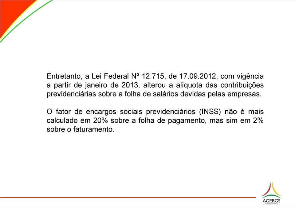 previdenciárias sobre a folha de salários devidas pelas empresas.