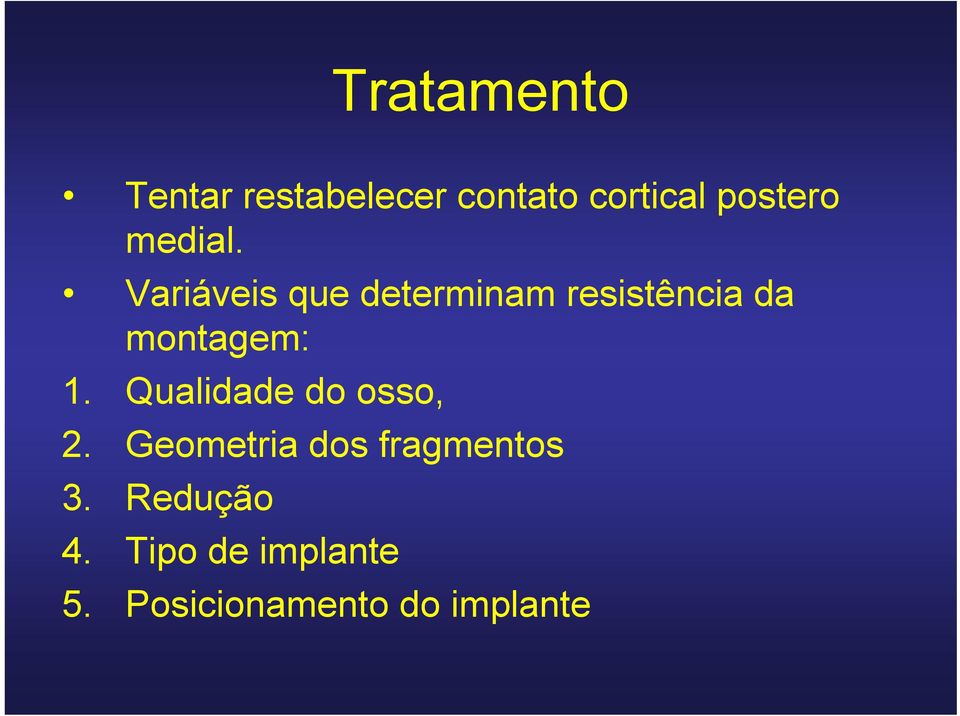 Variáveis que determinam resistência da montagem: 1.