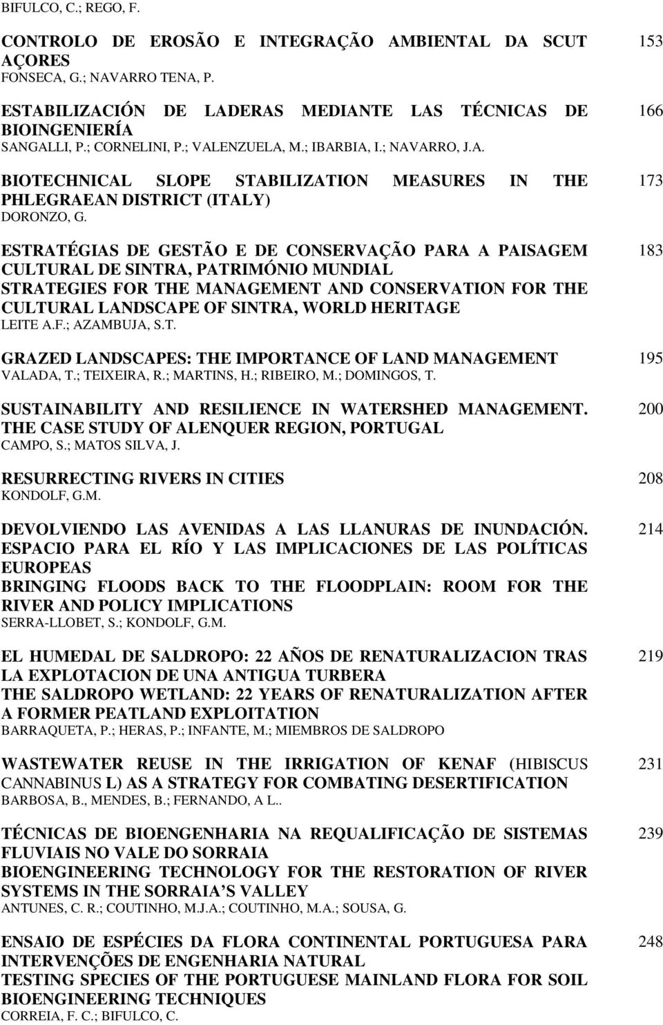 ESTRATÉGIAS DE GESTÃO E DE CONSERVAÇÃO PARA A PAISAGEM CULTURAL DE SINTRA, PATRIMÓNIO MUNDIAL STRATEGIES FOR THE MANAGEMENT AND CONSERVATION FOR THE CULTURAL LANDSCAPE OF SINTRA, WORLD HERITAGE LEITE