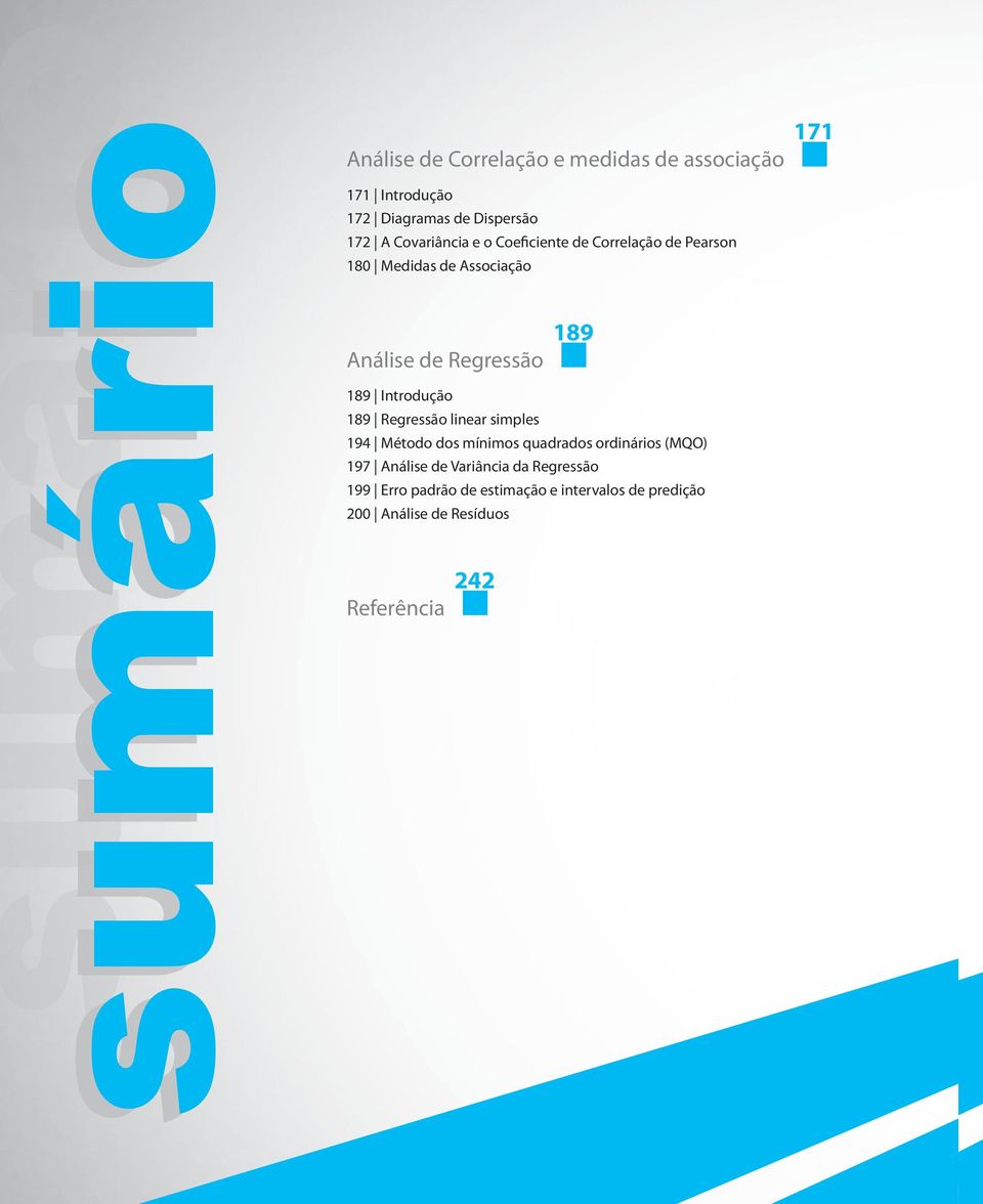 Introdução 189 Regressão linear simples 194 Método dos mínimos quadrados ordinários (MQO) 197 Análise de