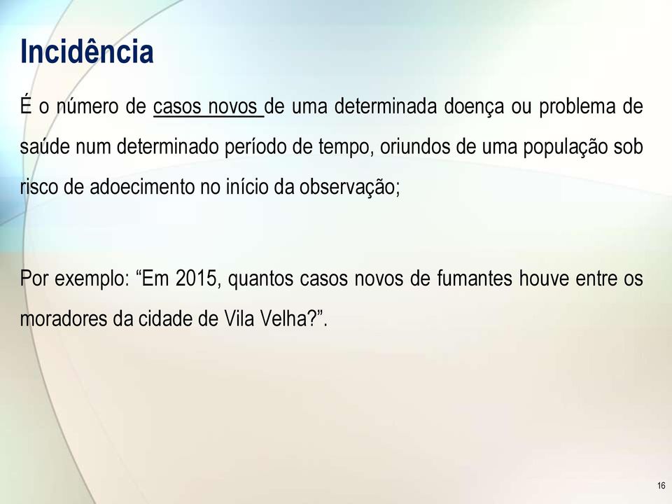 risco de adoecimento no início da observação; Por exemplo: Em 2015, quantos