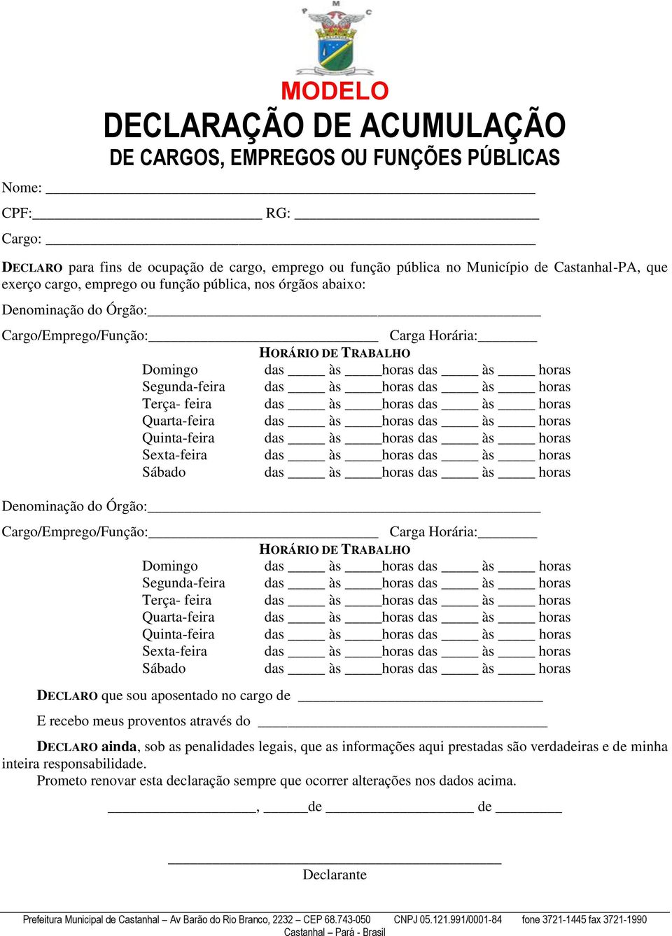 horas Terça- feira das às horas das às horas Quarta-feira das às horas das às horas Quinta-feira das às horas das às horas Sexta-feira das às horas das às horas Sábado das às horas das às horas