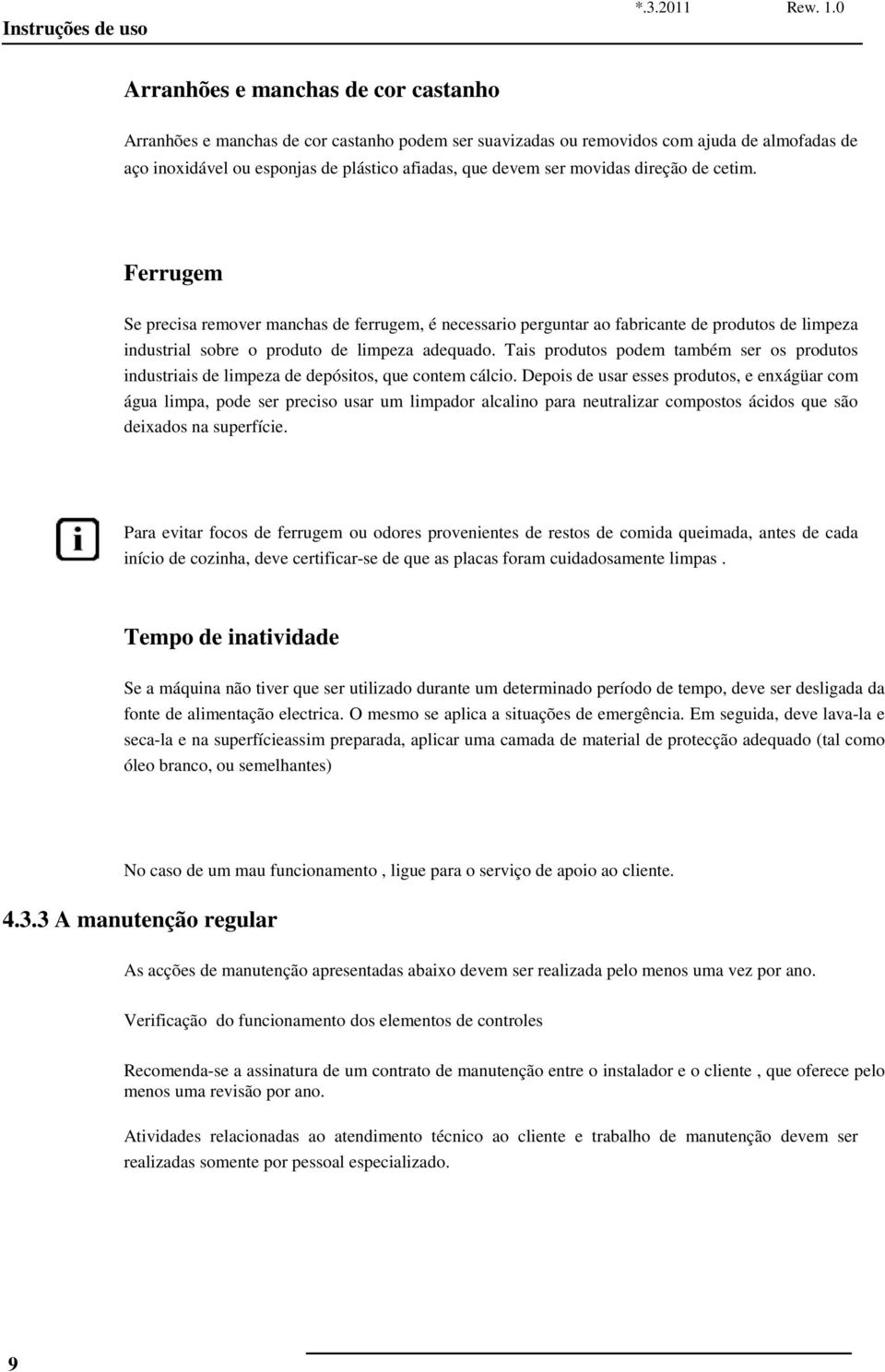 Tais produtos podem também ser os produtos industriais de limpeza de depósitos, que contem cálcio.