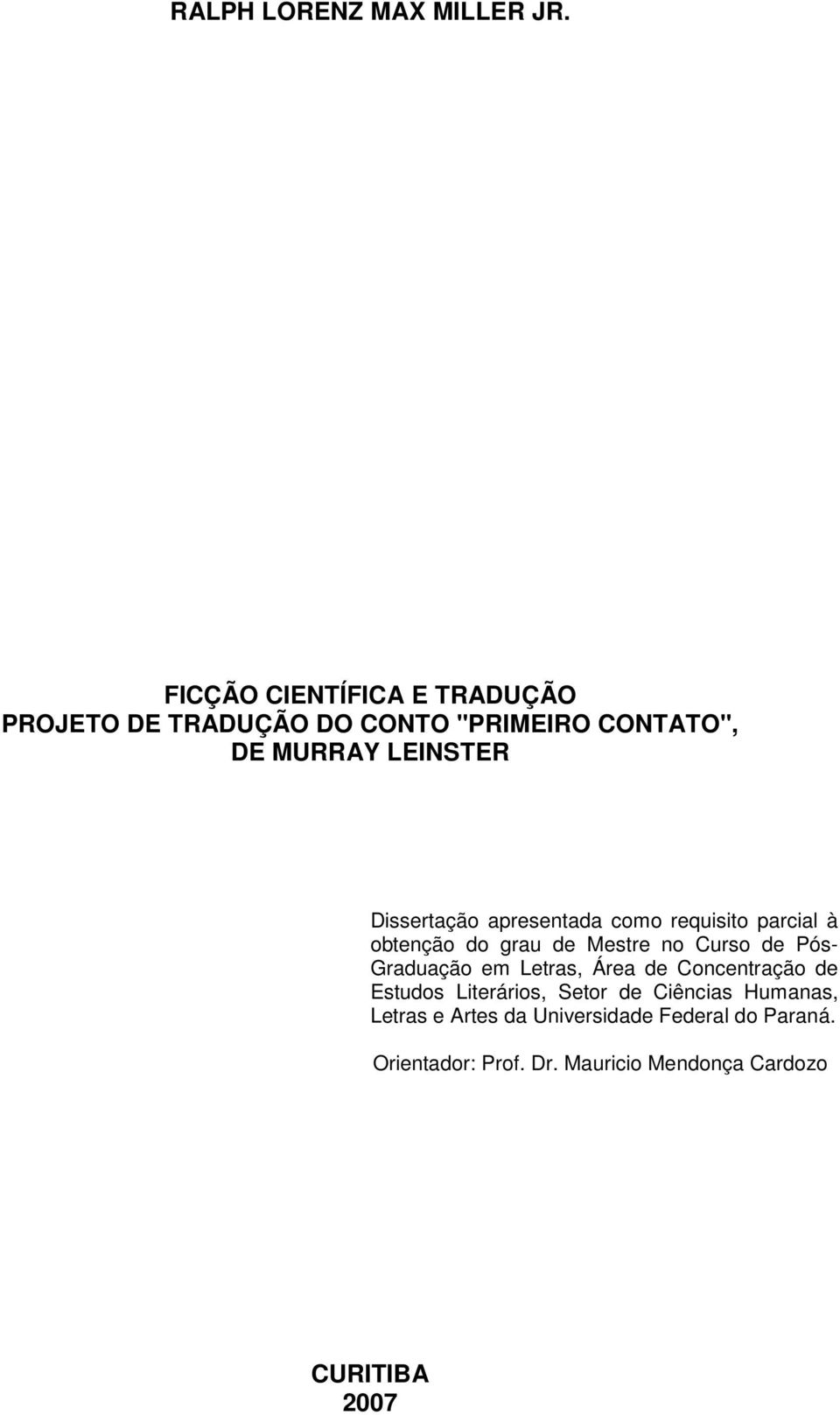 Dissertação apresentada como requisito parcial à obtenção do grau de Mestre no Curso de Pós- Graduação em