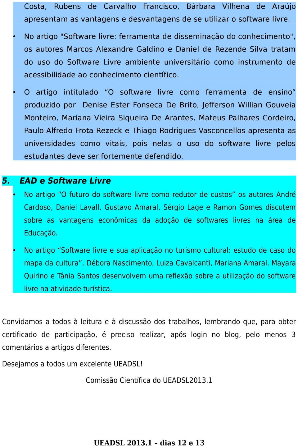 instrumento de acessibilidade ao conhecimento científico.