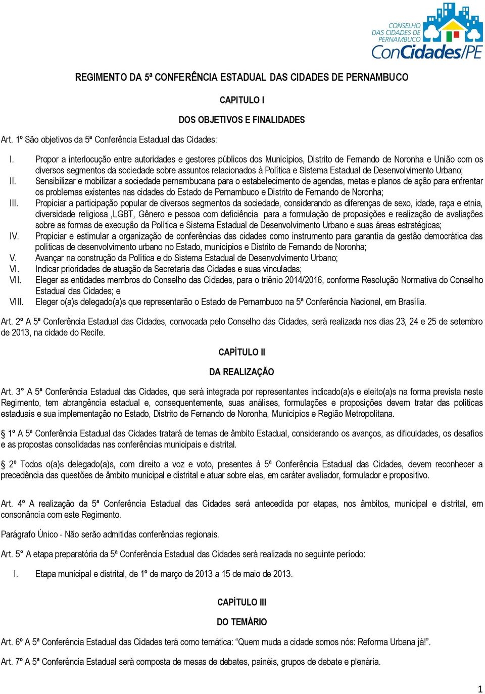 Sistema Estadual de Desenvolvimento Urbano; II.