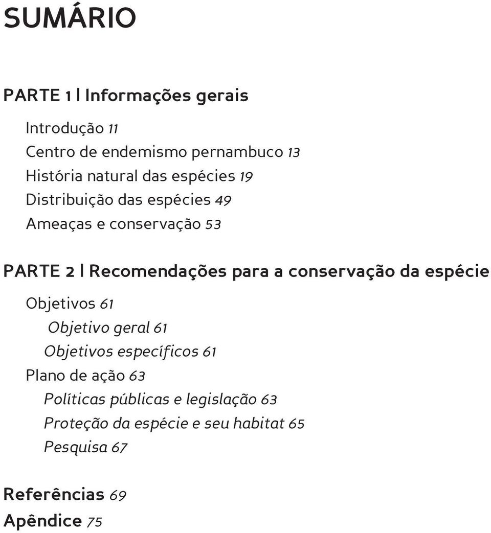 conservação da espécie Objetivos 61 Objetivo geral 61 Objetivos específicos 61 Plano de ação 63