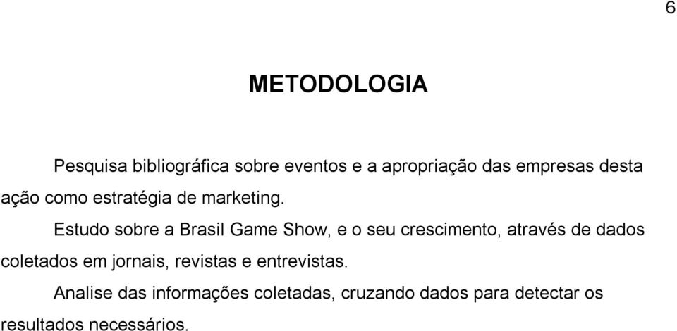 Estudo sobre a Brasil Game Show, e o seu crescimento, através de dados coletados