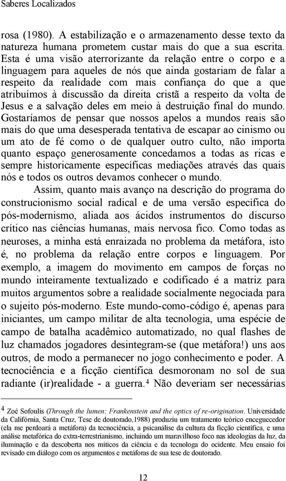 da direita cristã a respeito da volta de Jesus e a salvação deles em meio à destruição final do mundo.