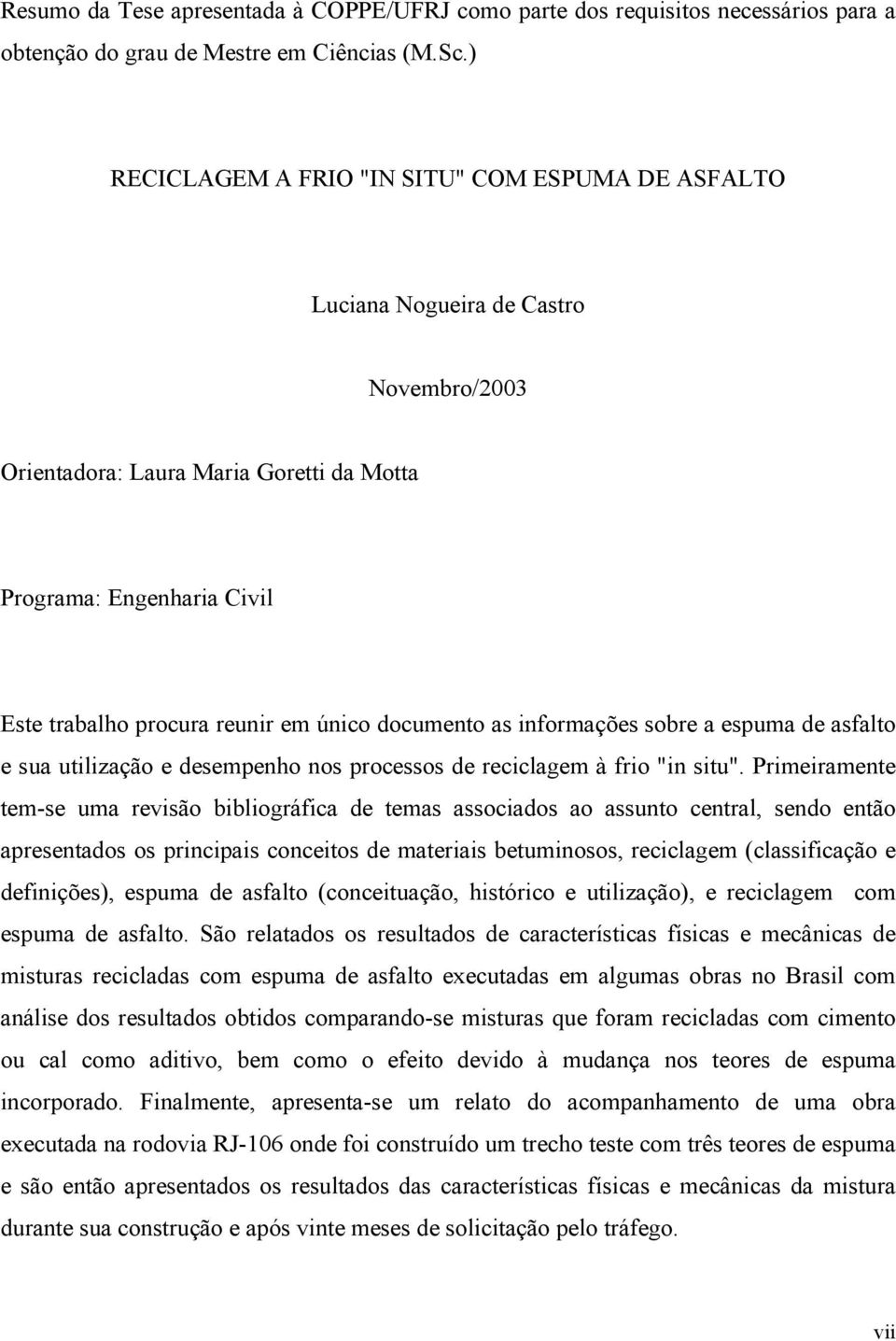 documento as informações sobre a espuma de asfalto e sua utilização e desempenho nos processos de reciclagem à frio "in situ".