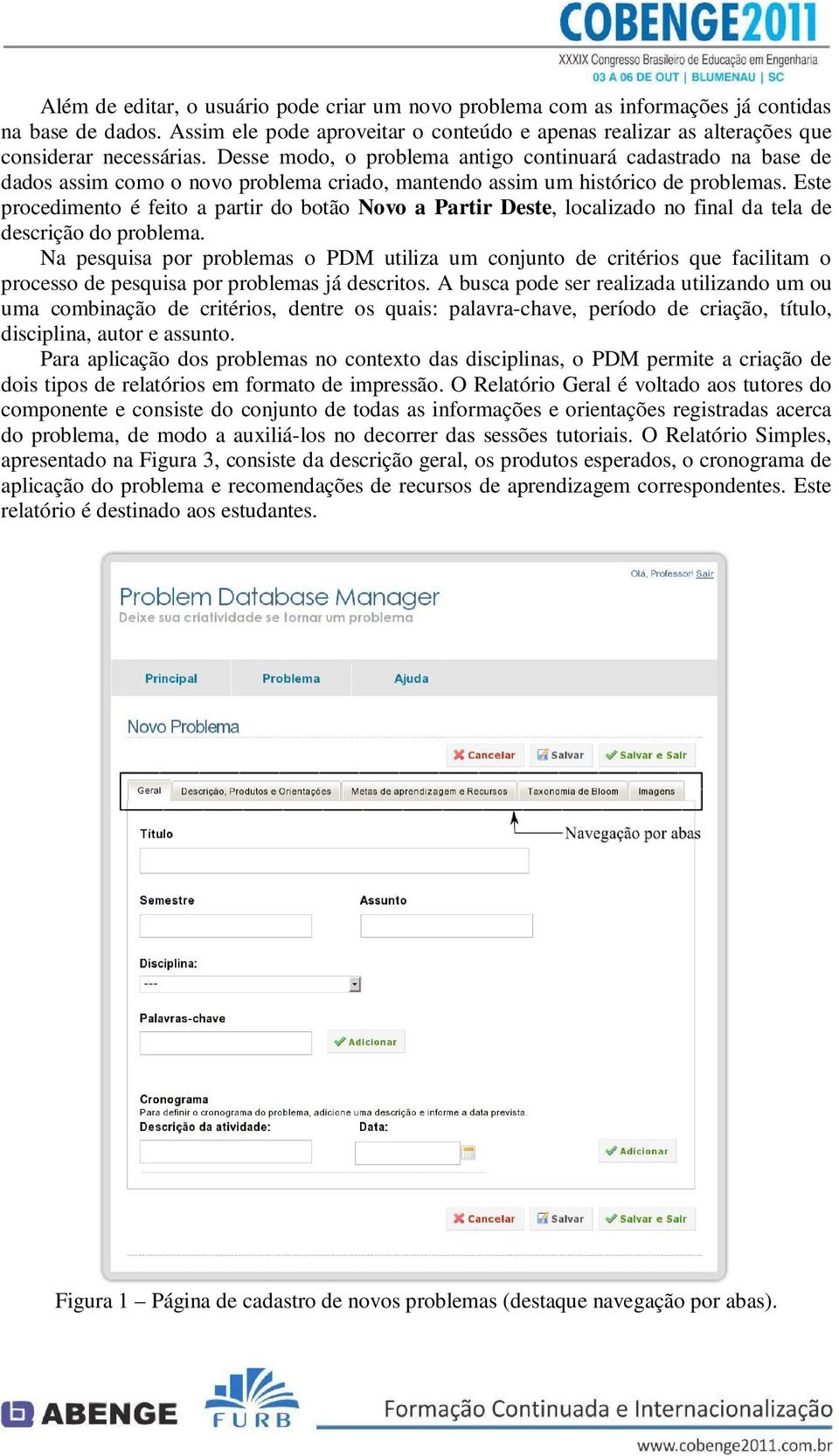 Este procedimento é feito a partir do botão Novo a Partir Deste, localizado no final da tela de descrição do problema.