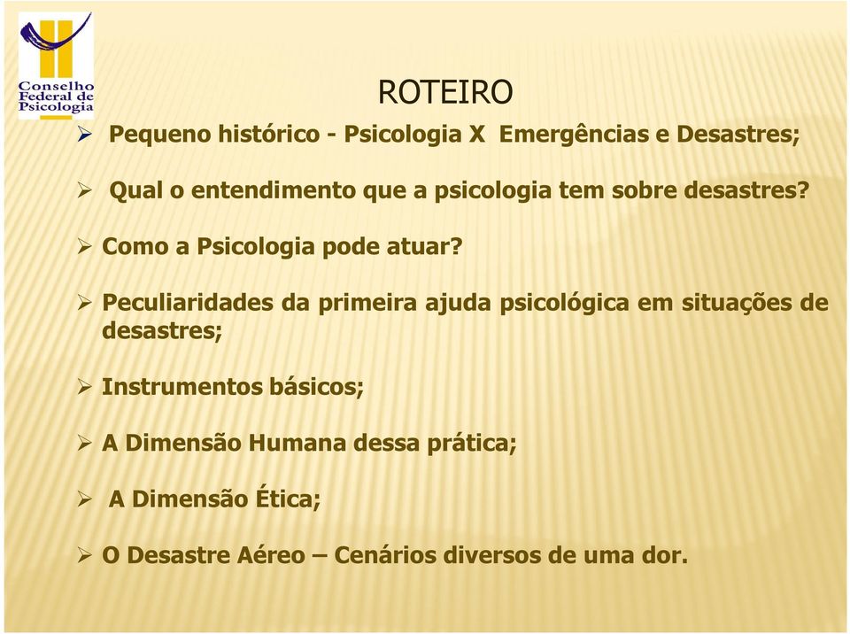 Peculiaridades da primeira ajuda psicológica em situações de desastres; Instrumentos