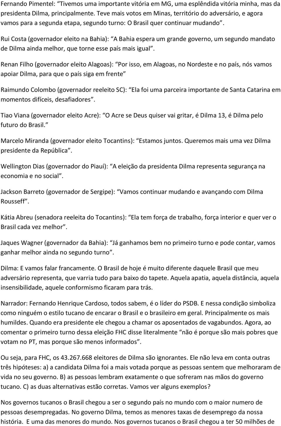 Rui Costa (governador eleito na Bahia): A Bahia espera um grande governo, um segundo mandato de Dilma ainda melhor, que torne esse país mais igual.