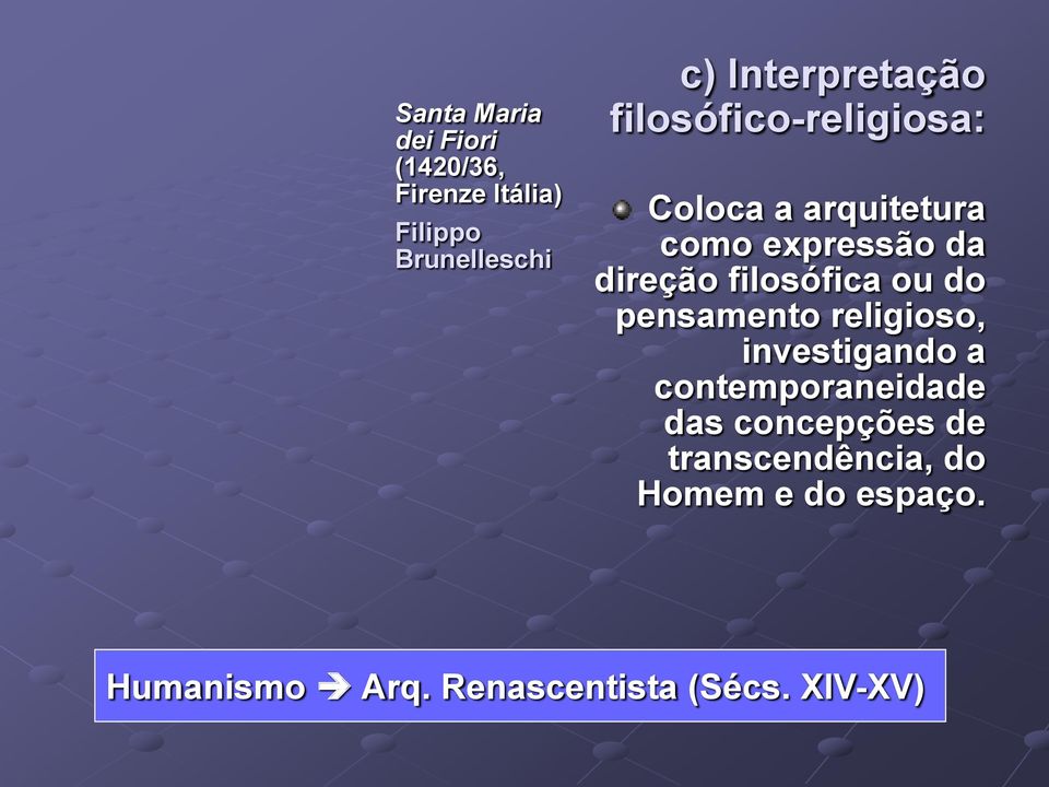 direção filosófica ou do pensamento religioso, investigando a contemporaneidade