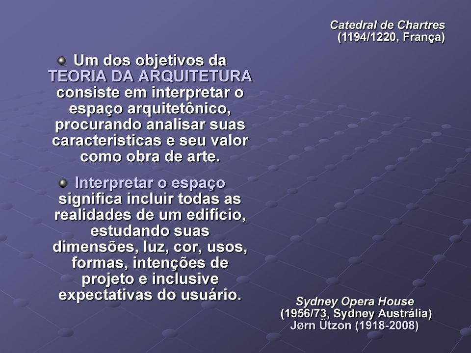 Interpretar o espaço significa incluir todas as realidades de um edifício, estudando suas dimensões, luz, cor,