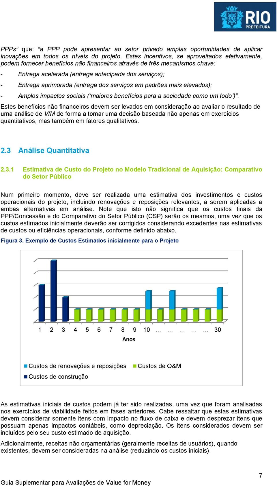 (entrega dos serviços em padrões mais elevados); - Amplos impactos sociais ( maiores benefícios para a sociedade como um todo ).