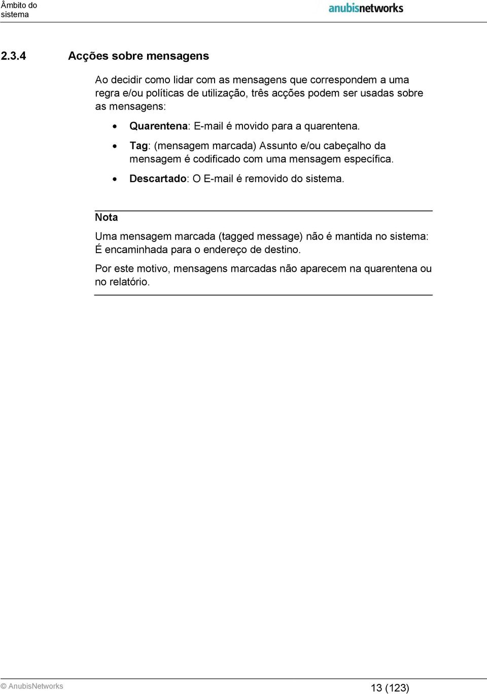 usadas sobre as mensagens: Quarentena: E-mail é movido para a quarentena.