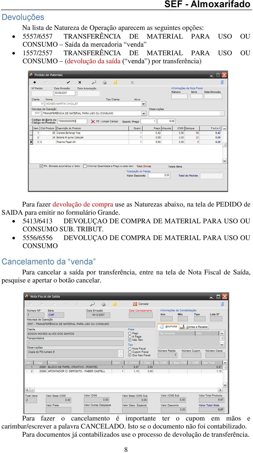 5413/6413 DEVOLUÇAO DE COMPRA DE MATERIAL PARA USO OU CONSUMO SUB. TRIBUT.