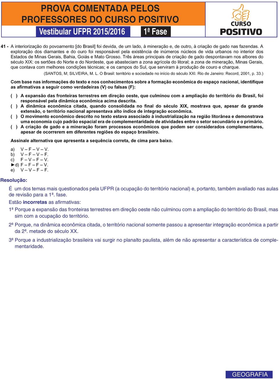 sim com a ocupação do território.