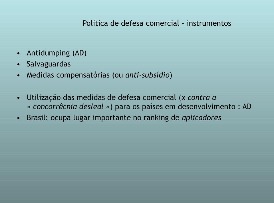 medidas de defesa comercial (x contra a «concorrêcnia desleal») para os