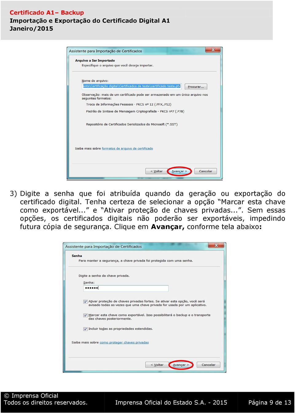 ... Sem essas opções, os certificados digitais não poderão ser exportáveis, impedindo futura cópia de segurança.