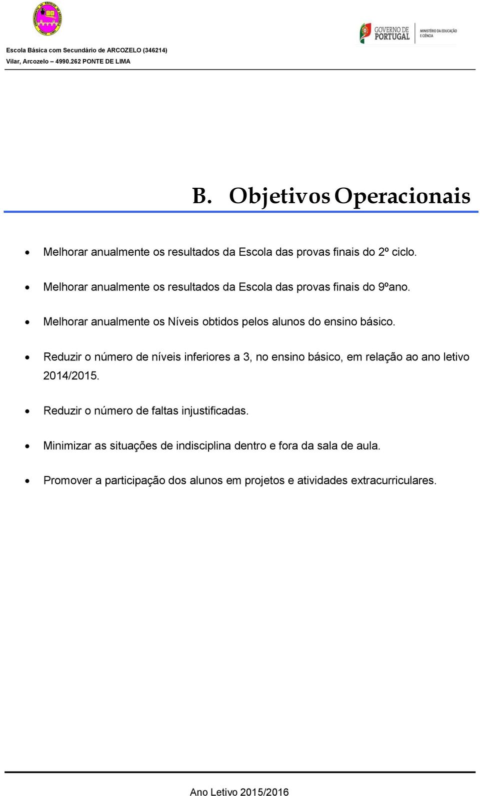 Melhorar anualmente os Níveis obtidos pelos alunos do ensino básico.