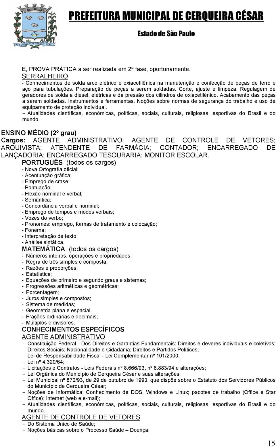 Instrumentos e ferramentas. Noções sobre normas de segurança do trabalho e uso de equipamento de proteção individual.