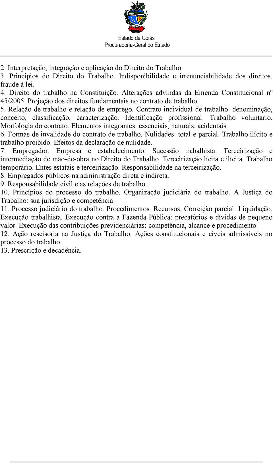 Contrato individual de trabalho: denominação, conceito, classificação, caracterização. Identificação profissional. Trabalho voluntário. Morfologia do contrato.