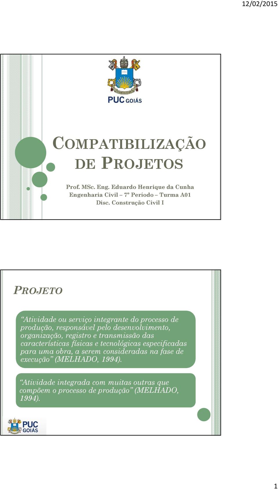 organização, registro e transmissão das características físicas e tecnológicas especificadas para uma obra, a serem