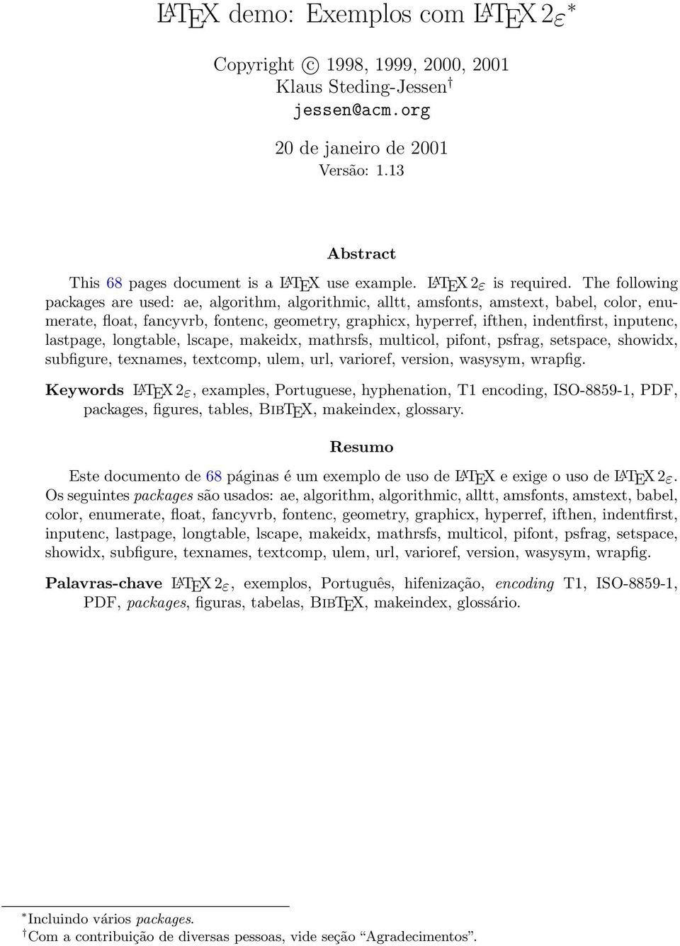 The following packages are used: ae, algorithm, algorithmic, alltt, amsfonts, amstext, babel, color, enumerate, float, fancyvrb, fontenc, geometry, graphicx, hyperref, ifthen, indentfirst, inputenc,