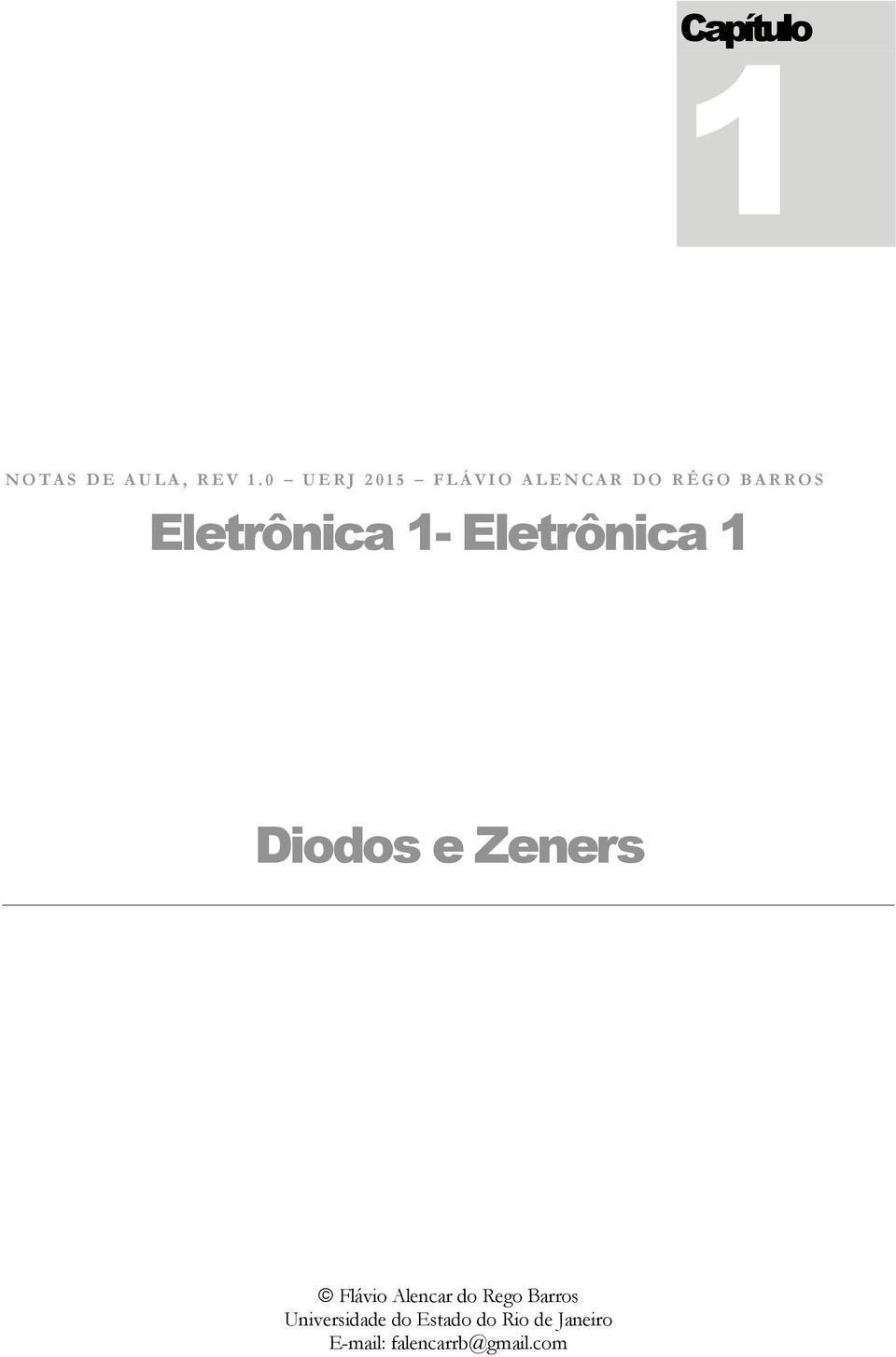 R O S Eletrônica 1- Eletrônica 1 Diodos e Zeners Flávio