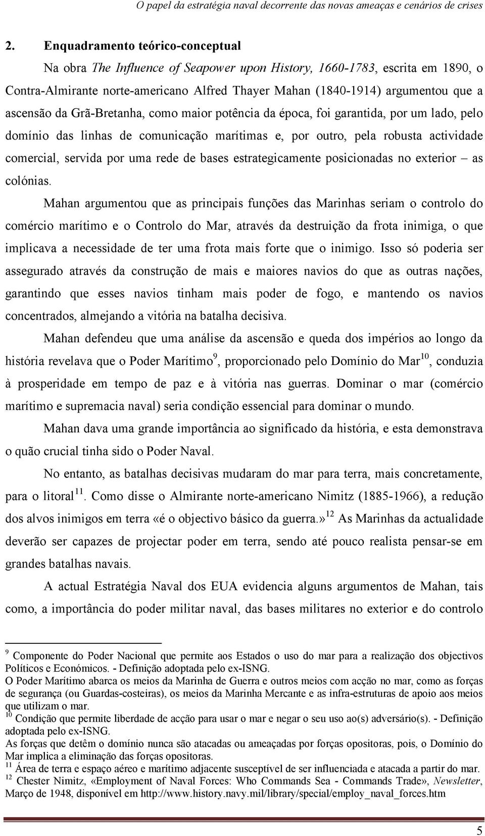 rede de bases estrategicamente posicionadas no exterior as colónias.