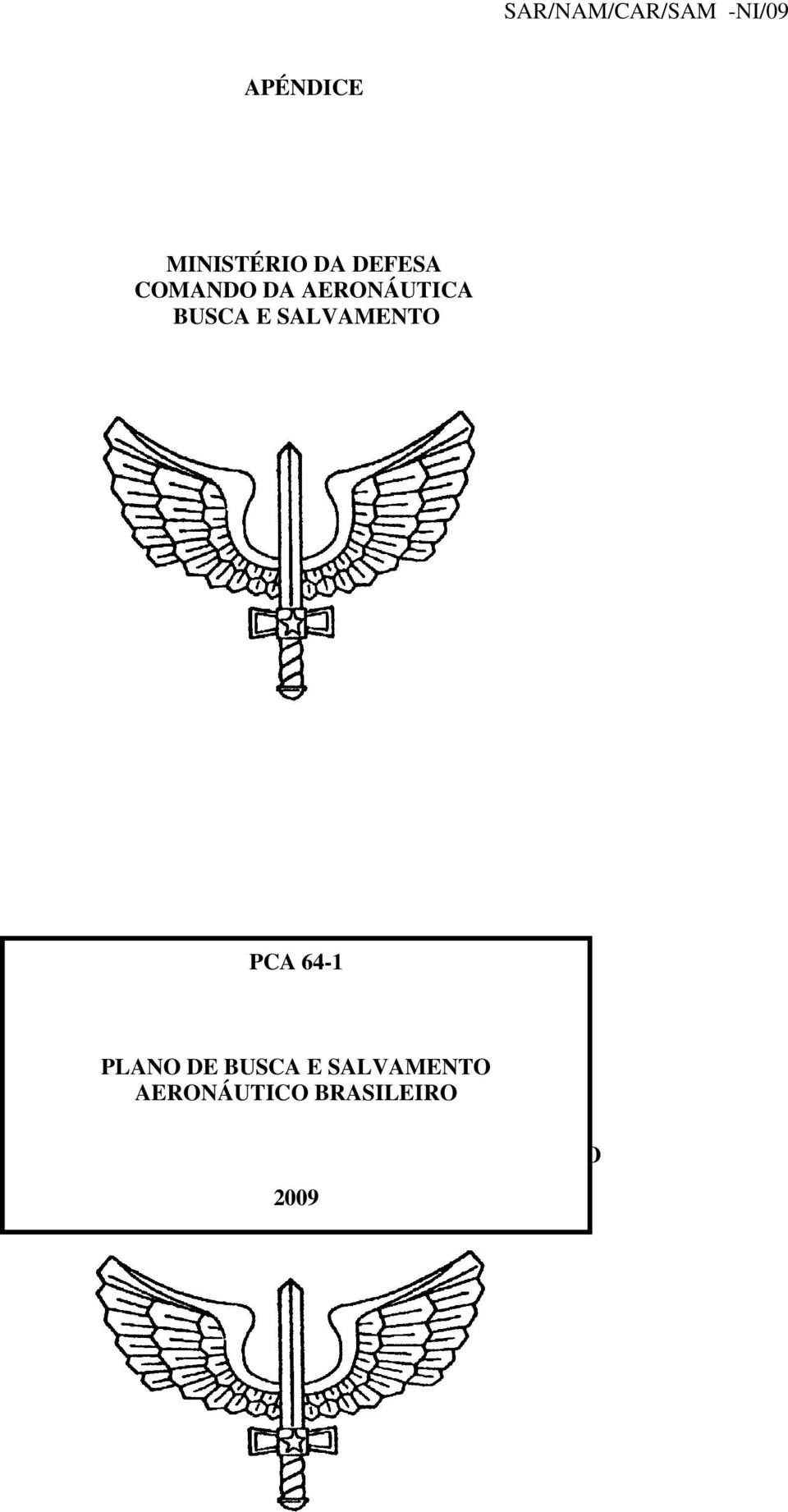 SALVAMENTO AERONÁUTICO MINISTÉRIO DA BRASILEIRO DEFESA COMANDO DA