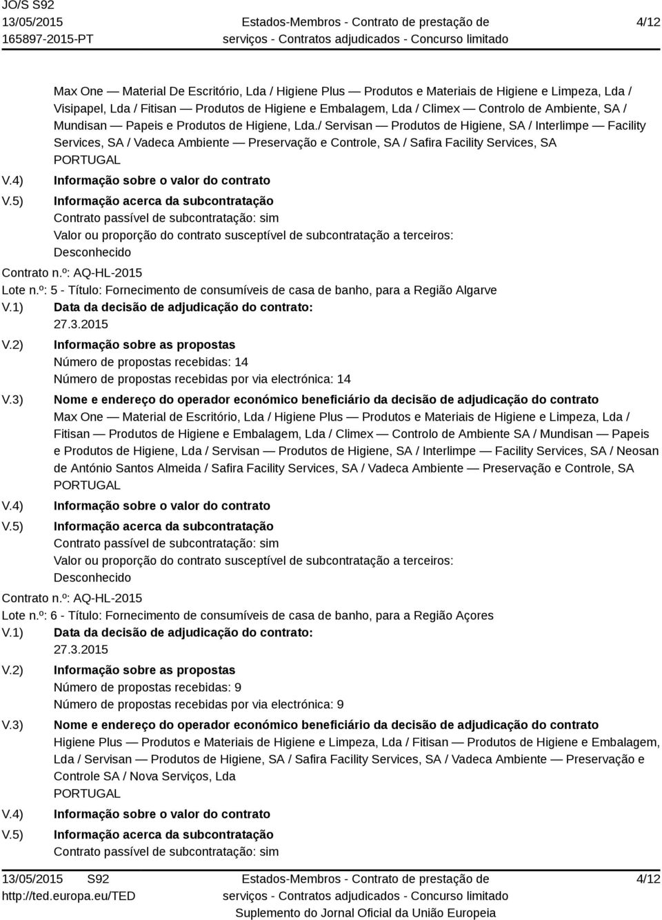 / Servisan Produtos de Higiene, SA / Interlimpe Facility Services, SA / Vadeca Ambiente Preservação e Controle, SA / Safira Facility Services, SA Lote n.