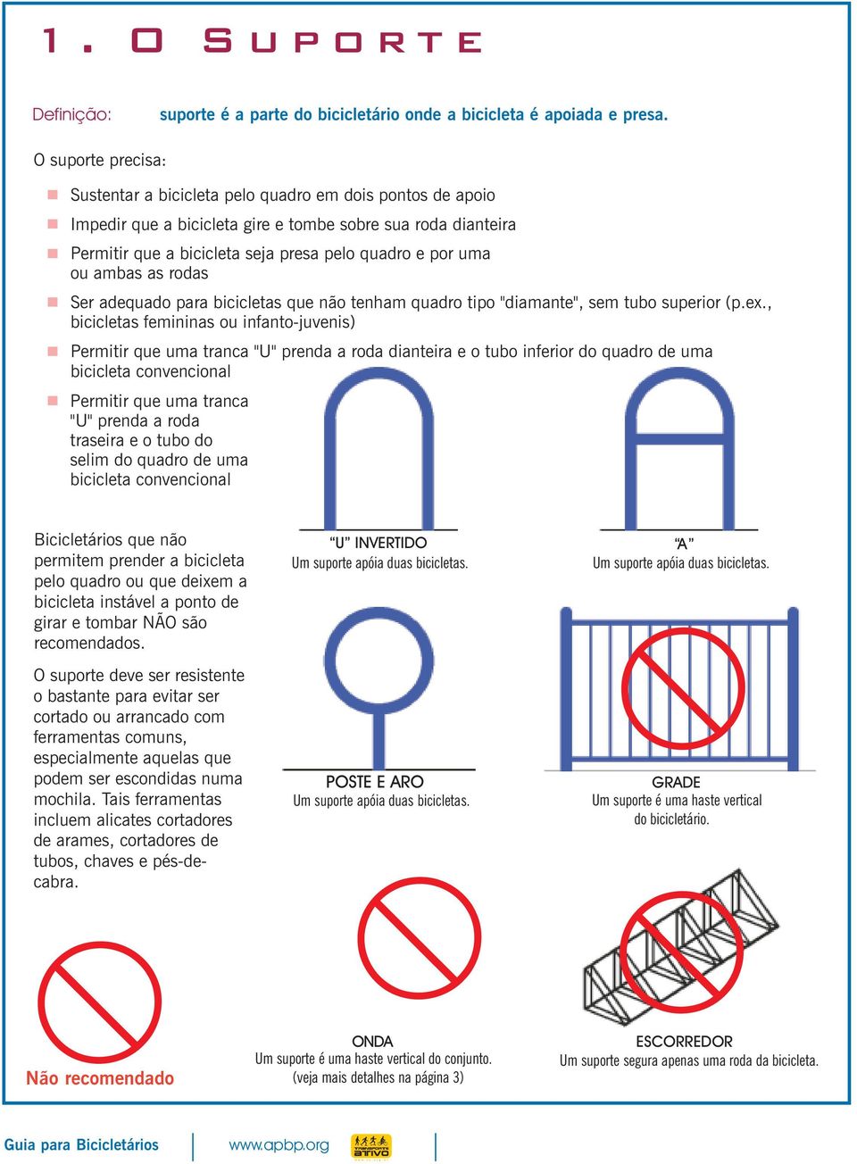 ambas as rodas Ser adequado para bicicletas que não tenham quadro tipo "diamante", sem tubo superior (p.ex.