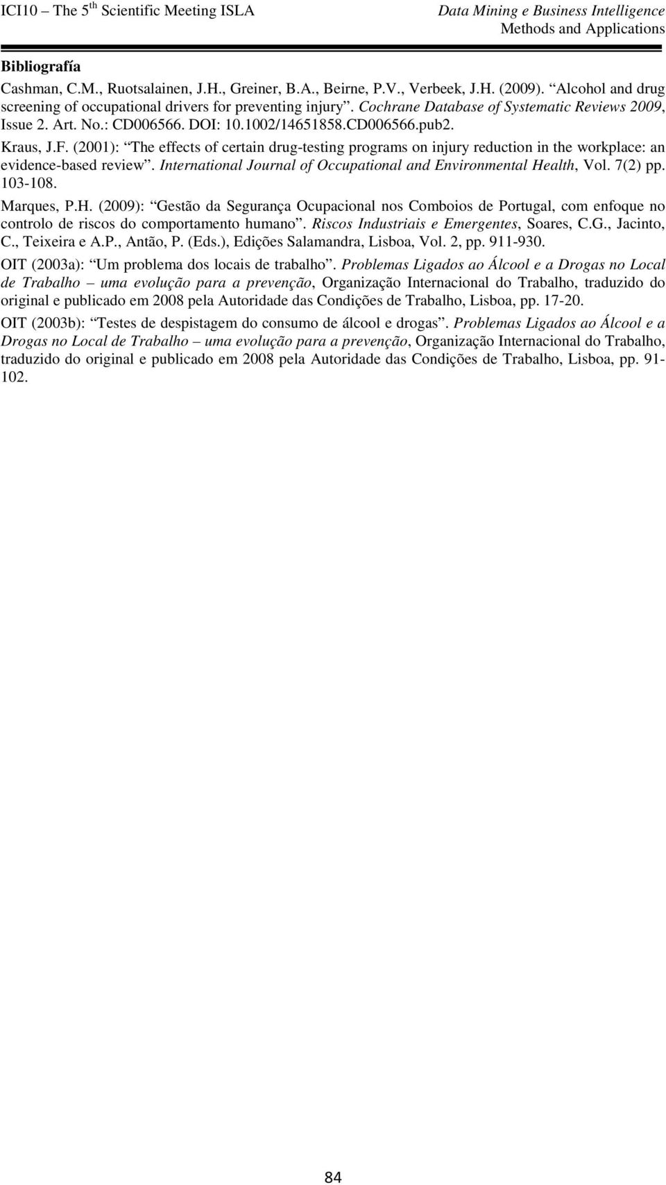 (2001): The effects of certain drug-testing programs on injury reduction in the workplace: an evidence-based review. International Journal of Occupational and Environmental Health, Vol. 7(2) pp.