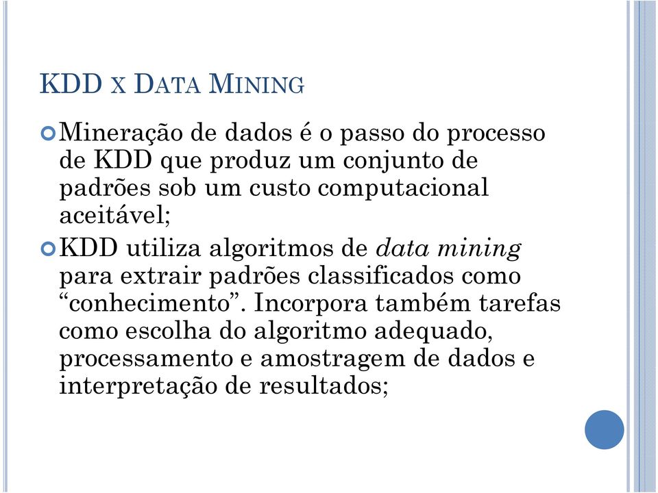 mining para extrair padrões classificados como conhecimento.