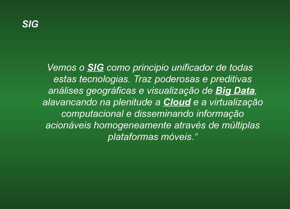 Data, alavancando na plenitude a Cloud e a virtualização computacional e