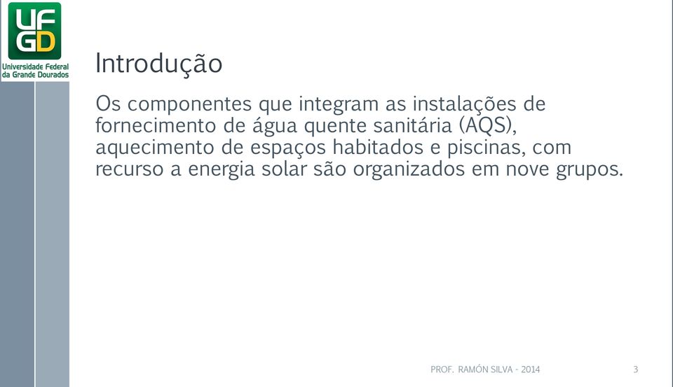 de espaços habitados e piscinas, com recurso a energia