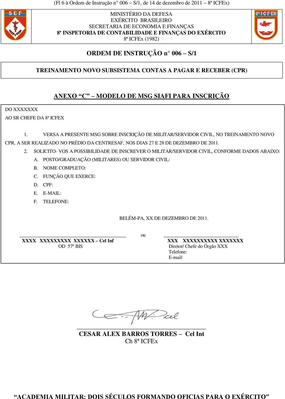 VERSA A PRESENTE MSG SOBRE INSCRIÇÃO DE MILITAR/SERVIDOR CIVIL, NO TREINAMENTO NOVO CPR, A SER REALIZADO NO PRÉDIO DA CENTRESAF, NOS DIAS 27