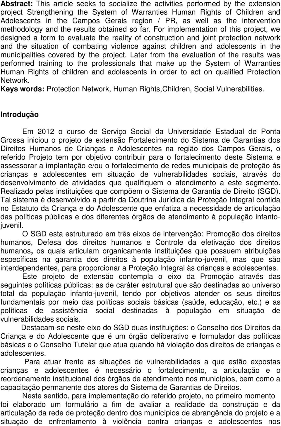 For implementation of this project, we designed a form to evaluate the reality of construction and joint protection network and the situation of combating violence against children and adolescents in