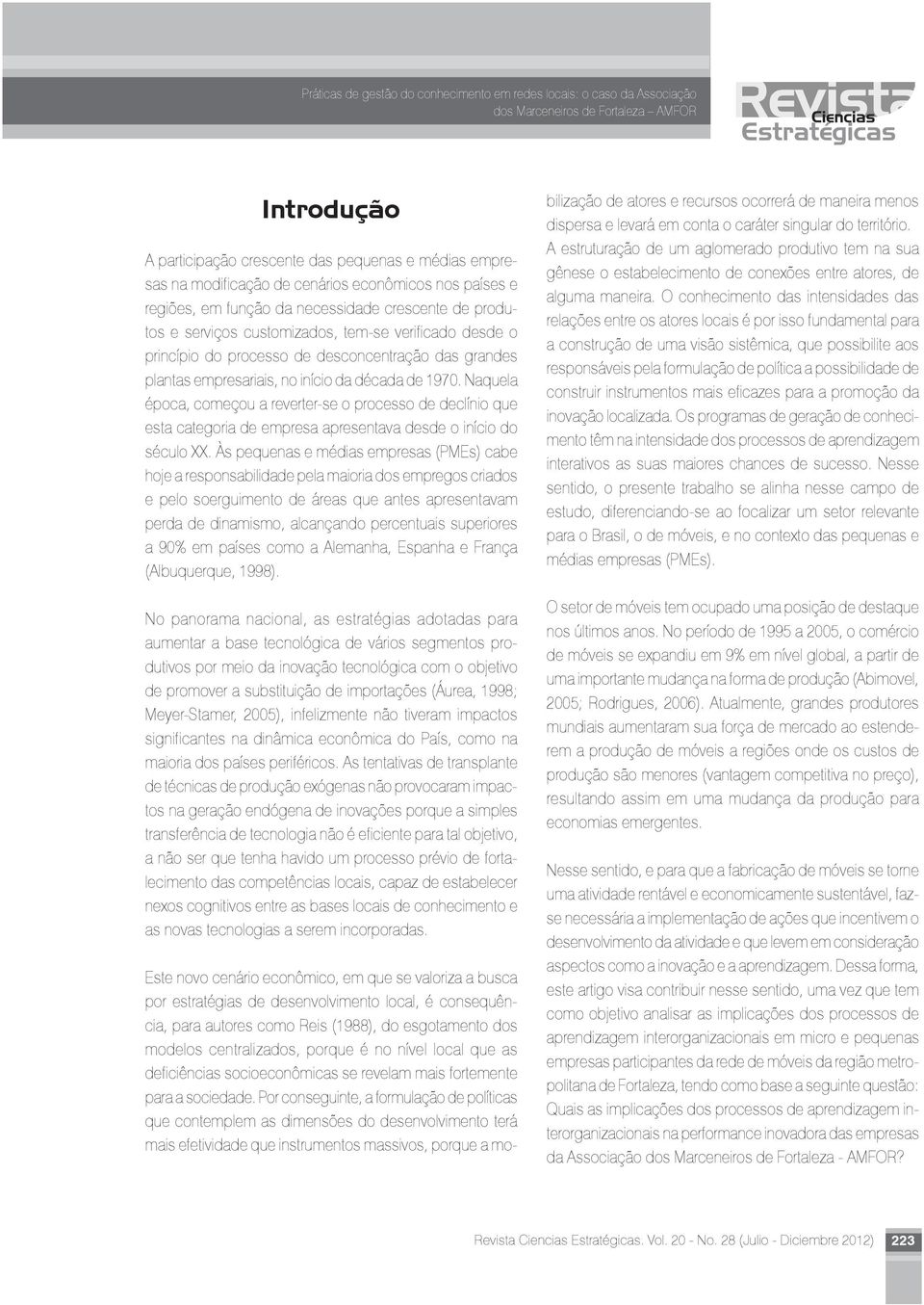 plantas empresariais, no início da década de 1970. Naquela época, começou a reverter-se o processo de declínio que esta categoria de empresa apresentava desde o início do século XX.