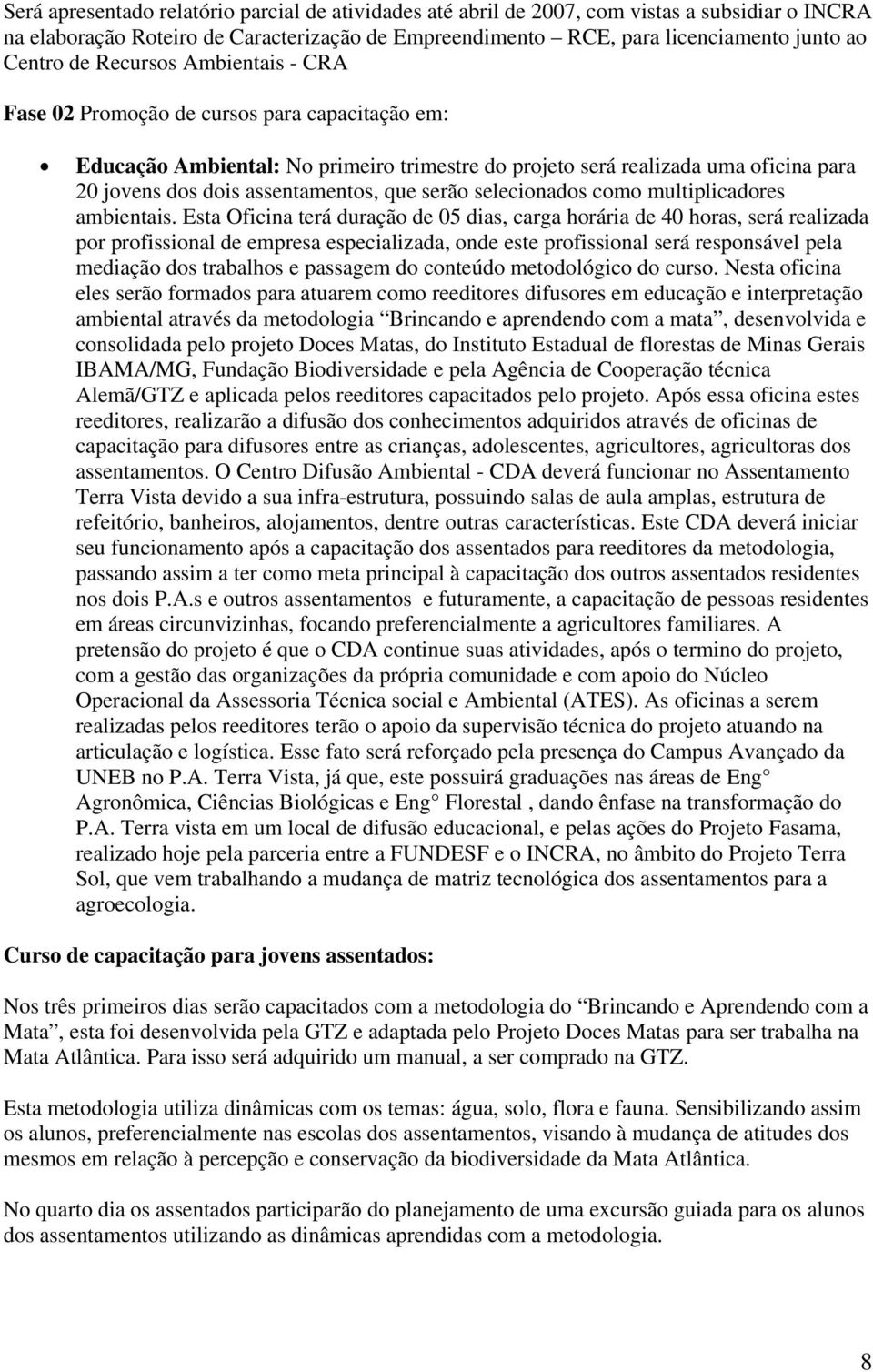 serão selecionados como multiplicadores ambientais.