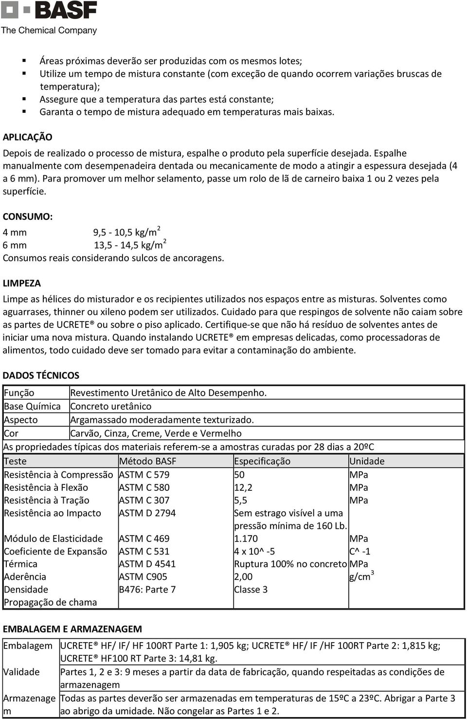 Espalhe manualmente com desempenadeira dentada ou mecanicamente de modo a atingir a espessura desejada (4 a 6 mm).