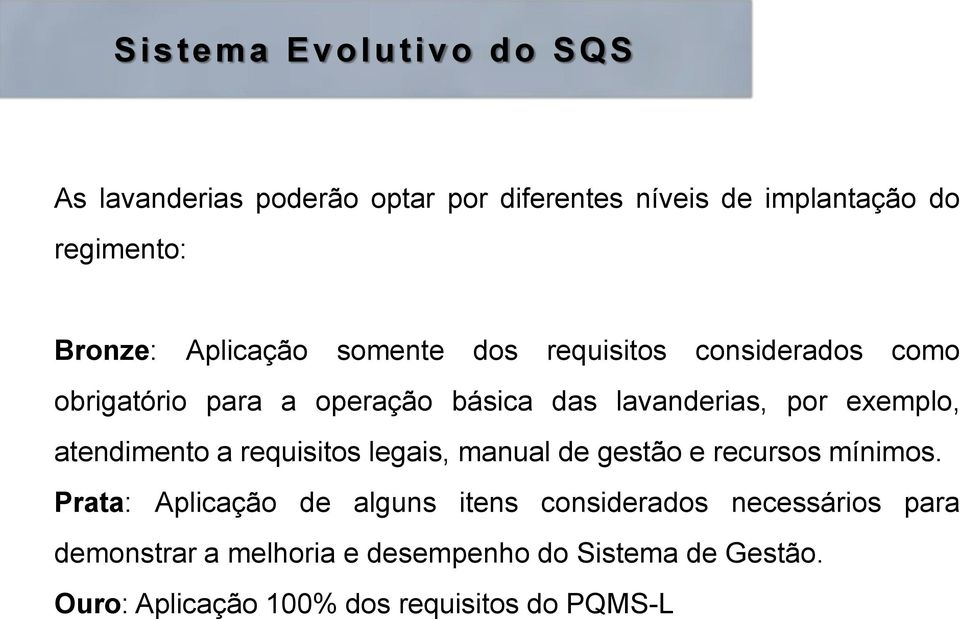 atendimento a requisitos legais, manual de gestão e recursos mínimos.