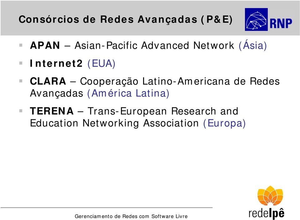Latino-Americana de Redes Avançadas (América Latina) TERENA