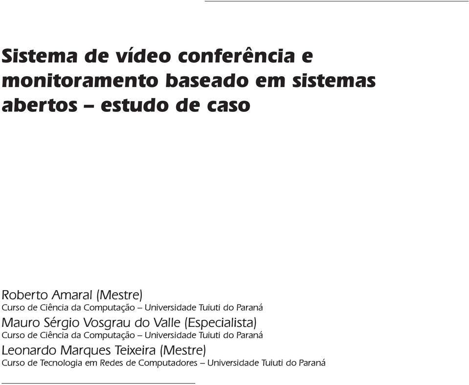 Vosgrau do Valle (Especialista) Curso de Ciência da Computação Universidade Tuiuti do Paraná