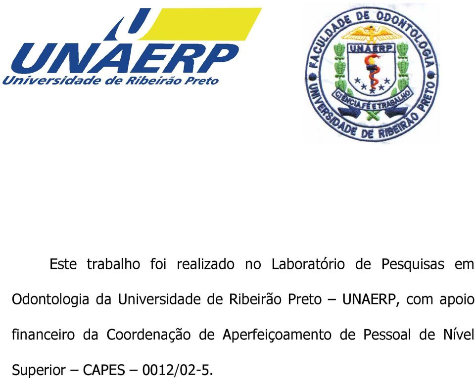 Preto UNAERP, com apoio financeiro da Coordenação de